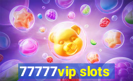 77777vip slots
